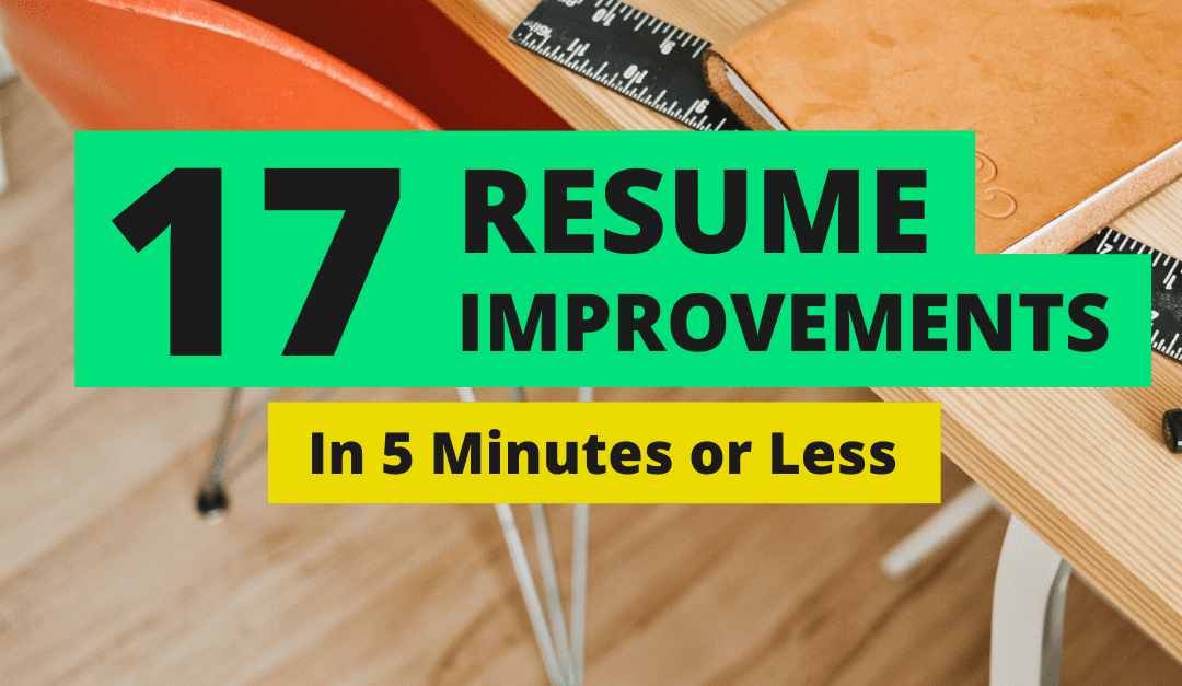 17 Ways to Improve your Resume in 5 minutes or Less