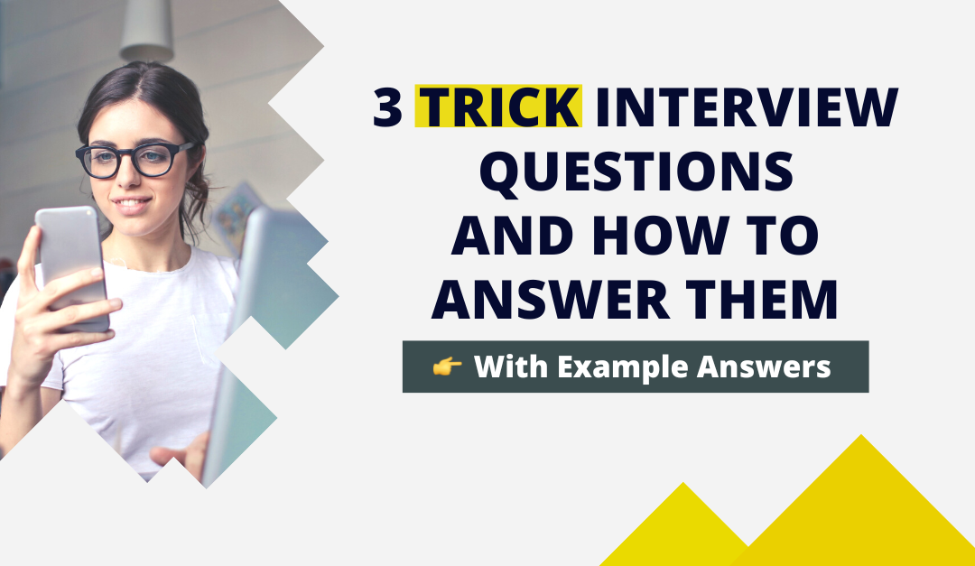 3 Trick Interview Questions and How to Answer Them Without Flinching