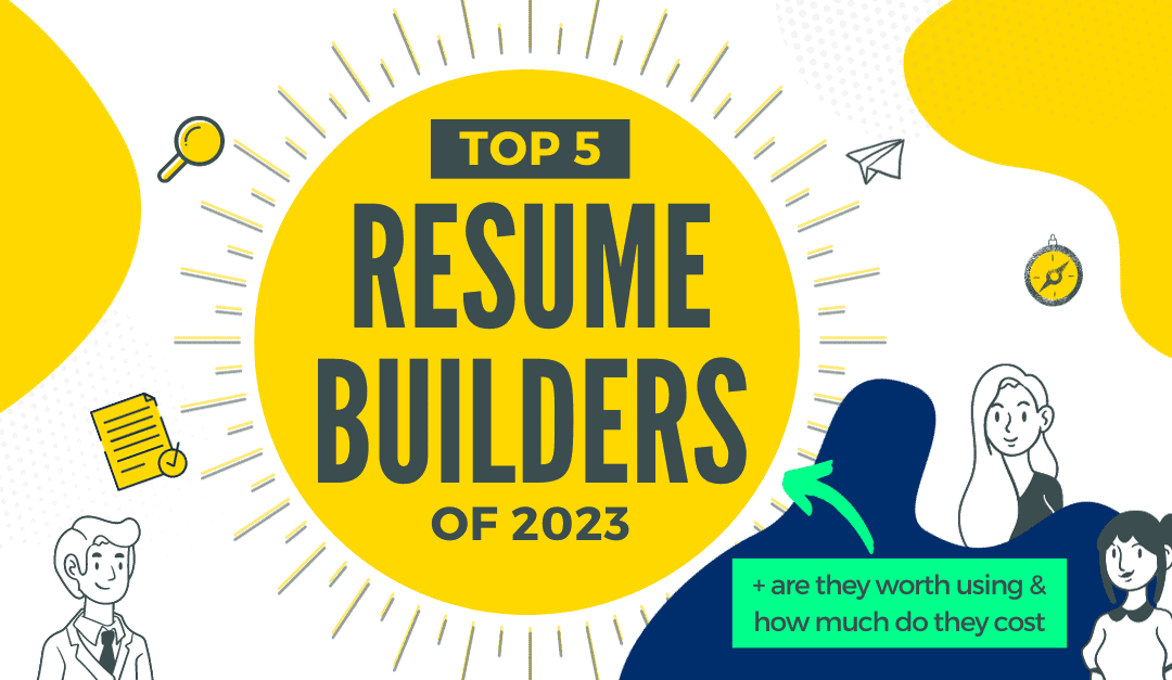 Best Resume Builders of 2023 (Pros & Cons + Prices)