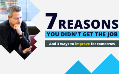 7 Reasons Why You Didn’t Get the Job (+ 3 ways to improve for tomorrow)