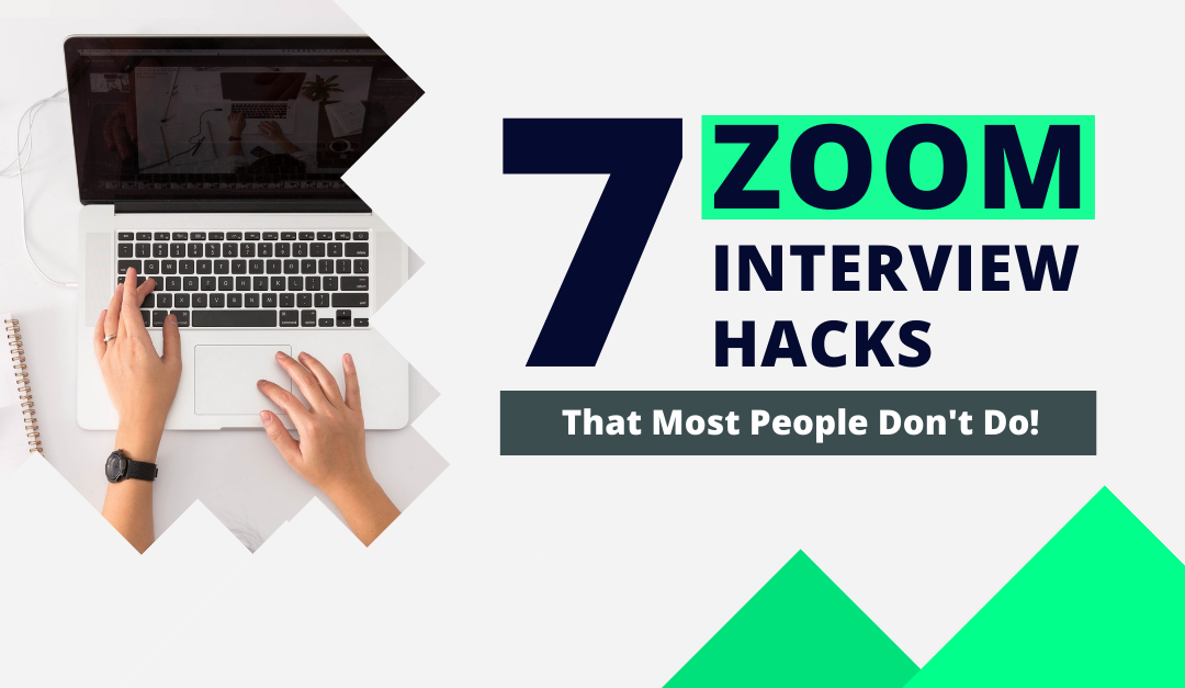 7 Zoom Interview Tips (most people don’t do) to Crush your Next Interview