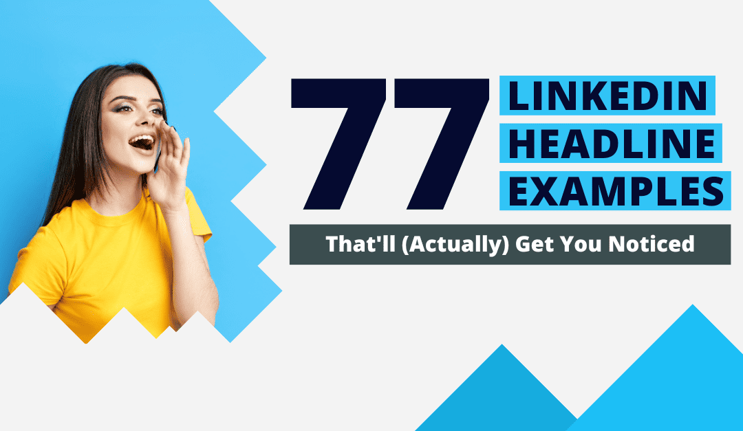 77 LinkedIn Headline Examples That Will (actually) Get You Noticed